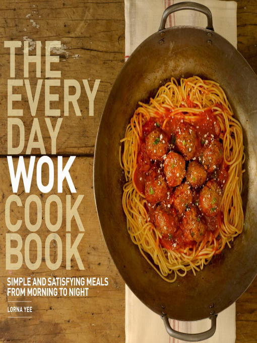 Title details for The Everyday Wok Cookbook by Lorna Yee - Available